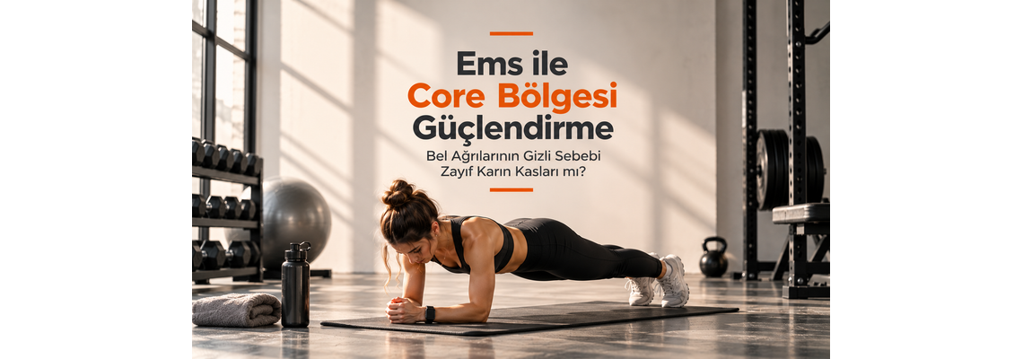 EMS ile Core Bölgesi Güçlendirme: Bel Ağrılarının Gizli Sebebi Zayıf Karın Kasları mı?